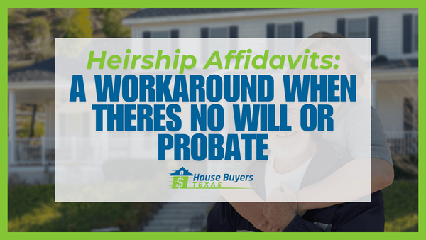 Heirship Affidavits: A Workaround When There’s No Will or Probate